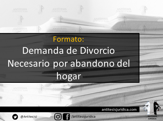 Divorcio Por Abandono Del Hogar - Antítesis Jurídica