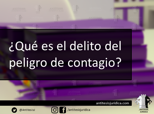 El Delito Del Peligro De Contagio Antítesis Jurídica 1998